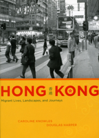 Hong Kong: Migrant Lives, Landscapes, and Journeys 0226448568 Book Cover