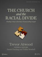 The Church and the Racial Divide - Bible Study Book: Finding Unity in the Race -Transcending Gospel 1535988169 Book Cover