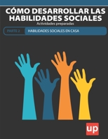 Cómo desarrollar las habilidades sociales PARTE 2 - EN CASA B0BQ94N94F Book Cover