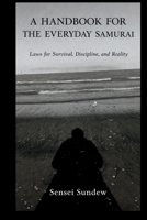 Handbook for the Everyday Samurai: Laws for Survival , Discipline and Reality. B0GX34QFX7 Book Cover