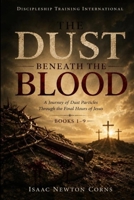 Dust Beneath the Blood : A Journey of Dust Particles Through the Final Hours of Jesus 1970550155 Book Cover