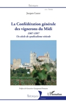 La Confédération générale des vignerons du Midi: 1907-1997 Un siècle de syndicalisme viticole Un siècle de syndicalisme viticole (Historiques) (French Edition) 2343216231 Book Cover