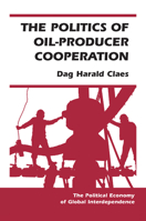 The Politics of Oil-Producer Cooperation 081336843X Book Cover