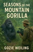 Seasons of the Mountain Gorilla B0GJJL42QM Book Cover