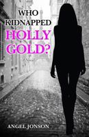 Who Kidnapped Holly Gold? 0998334111 Book Cover