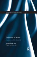 Philosophy of Leisure: Foundations of the Good Life 1138369101 Book Cover