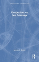 Perspectives on Jazz Patronage (Transnational Studies in Jazz) 1032405791 Book Cover