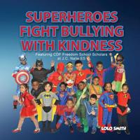 Super Heroes Fight Bullying With Kindness: Featuring CDF Freedom School Scholars at J.C. Nalle ES 1090347685 Book Cover