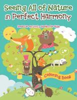 Seeing All of Nature in Perfect Harmony Coloring Book 1683743865 Book Cover