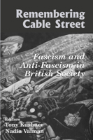 Remembering Cable Street: Fascism and Anti-Fascism in British Society (Parkes-Wiener Series) 0853033617 Book Cover