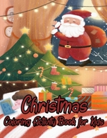 Christmas Coloring Activity Book For Kids: A Childrens Holiday Coloring Book with Large Pages Fun Children’s Christmas Gift or Present for Toddlers & ... Christmas Gift or Present for Toddlers & Kids 1710409436 Book Cover