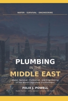 PLUMBING IN THE MIDDLE EAST: Water, Survival, Civilization, and Engineering in the World’ (Hidden Infrastructure: A technical guide to underground utilities and its appurtenances) B0H6FL8MQY Book Cover