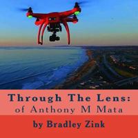 Through The Lens: of Anthony M Mata 1977881610 Book Cover