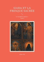 Siara et la fresque sacrée: Les prophètes majeurs - Tome 9 (French Edition) 2322642495 Book Cover