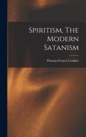 Spiritism, The Modern Satanism 1017271496 Book Cover