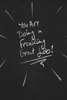 You Are Doing A Freaking Great Job.: funny lined notebook Business & Professional Humor 1650126735 Book Cover