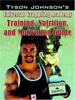 Tyson Johnson Universal Grappling Academy: Training, Nutrition, And Motivation Guide 0741429551 Book Cover