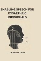 Enabling speech for dysarthric individuals 7003377799 Book Cover