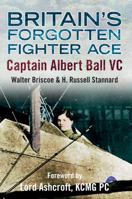 Britain's Forgotten Fighter Ace Captain Ball VC 144562236X Book Cover