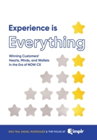 Experience Is Everything: Winning Customers' Hearts, Minds & Wallets in the Era of NOW CX null Book Cover