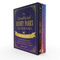 The Unofficial Disney Parks Cookbooks Boxed Set: The Unofficial Disney Parks Cookbook, The Unofficial Disney Parks EPCOT Cookbook, The Unofficial Disney Parks Restaurants Cookbook 1507220944 Book Cover