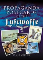 Luftwaffe Propaganda: A Pictorial History of the Luftwaffe in Original German Postcards 1853107271 Book Cover