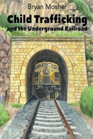 Child Trafficking and the Underground Railroad 1956848371 Book Cover