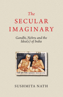 The Secular Imaginary: Gandhi, Nehru and the Idea(s) of India 1009180290 Book Cover