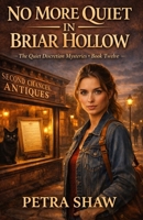 No More Quiet in Briar Hollow: The Quiet Discretion Mysteries - Book Twelve B0GRWB56TS Book Cover