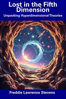 Lost in the Fifth Dimension: Unpacking Hyperdimensional Theories B0F1MKQ79K Book Cover