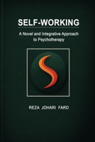 Self-Working: A Novel and Integrative Approach to Psychotherapy 1778923208 Book Cover