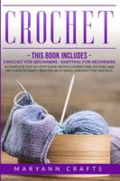 Crochet: This book includes: Crochet For Beginners, Knitting For Beginners. A Complete Step-By-Step Guide With Illustrations, Picture And Patterns To Start Creating With Wool And Knitting Needles 1914036212 Book Cover