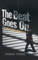 The Beat Goes On: A Street Cop's Stories 1959182307 Book Cover