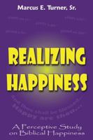 Realizing Happiness: A Perceptive Study on Biblical Happiness 0979941407 Book Cover