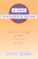 A New Teacher's Guide: Surviving Your First Year 0810845741 Book Cover
