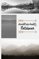 Adventure Awaits Notebook: Adventurers Quote Notebook The Perfect Way To Log Your Your Adventures And Journeys 1075015863 Book Cover