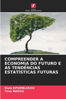COMPREENDER A ECONOMIA DO FUTURO E AS TENDÊNCIAS ESTATÍSTICAS FUTURAS (Portuguese Edition) B0CJL6WCQ8 Book Cover