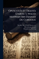 Opuscules Et TraitÃ(c)s D'abou 'l-walid Merwan Ibn Djanah De Cordoue (French Edition) 1024473791 Book Cover
