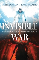 Invisible War: The Unseen Battle Between Good and Evil B0FNGNBVY9 Book Cover