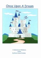Once Upon A Dream: A Collection Of Children'S Poems By Raine Alyssa Catalano 0970872607 Book Cover
