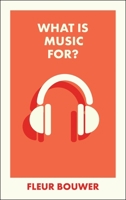 What Is Music For? (What Is It For?) 152925518X Book Cover