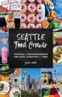 Seattle Food Crawls: Touring the Neighborhoods One Bite & Libation at a Time 1493038842 Book Cover
