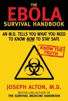 The Ebola Survival Handbook: An MD Tells You What You Need to Know Now to Stay Safe 1634501187 Book Cover