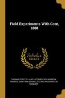 Field Experiments With Corn, 1888 053052628X Book Cover