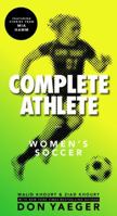 Complete Athlete: Women's Soccer 0692796983 Book Cover