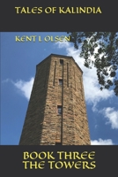 TALES OF KALINDIA: BOOK THREE  THE TOWERS 1698510977 Book Cover