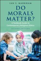 Do Morals Matter?: A Guide to Contemporary Religious Ethics 1405153784 Book Cover
