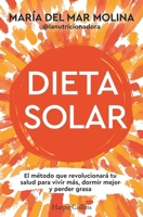 Dieta Solar (Solar Diet - Spanish Edition): El Método Que Revolucionará Tu Salud Para Vivir Más, Dormir Mejor Y Perder Grasa (the Method That Will Rev 8410642085 Book Cover