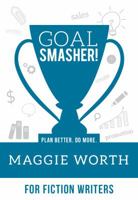 Goal SMASHER! for Fiction Writers 1945095199 Book Cover