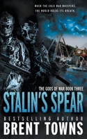 Stalin's Spear: An Action-Adventure Series (Gods of War) 1685493610 Book Cover